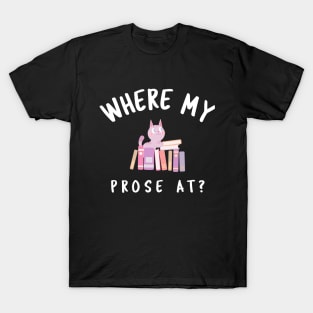 Where My Prose At? T-Shirt